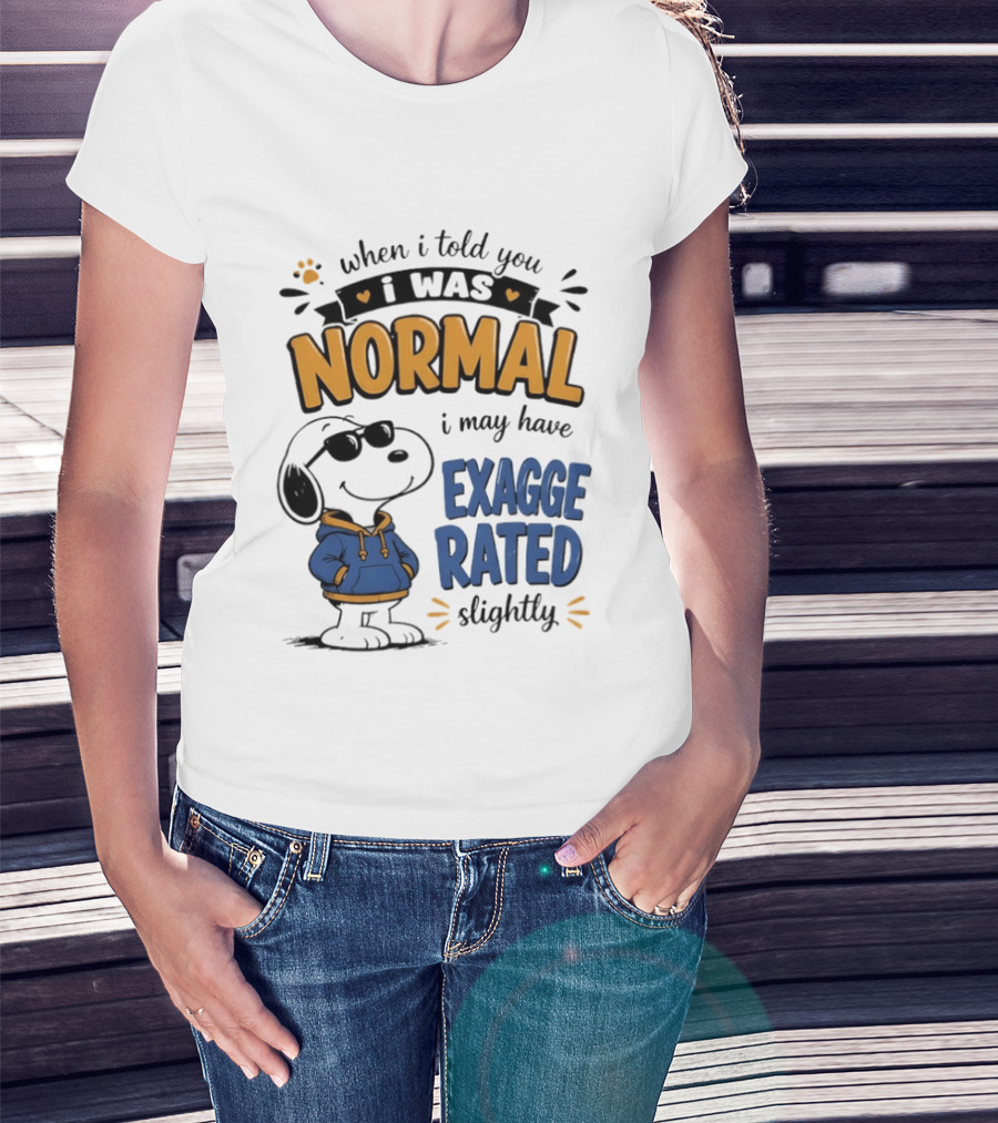 When I Told You I Was Normal I May Have Exaggerated Slightly Snoopy T-Shirt