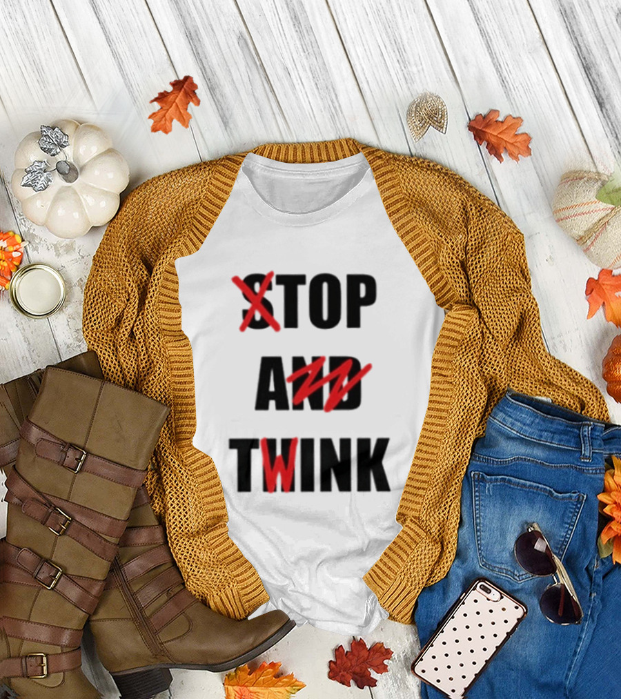 Stop And Twink LGBTQ Gay Pride Empowerment Celebration T-Shirt