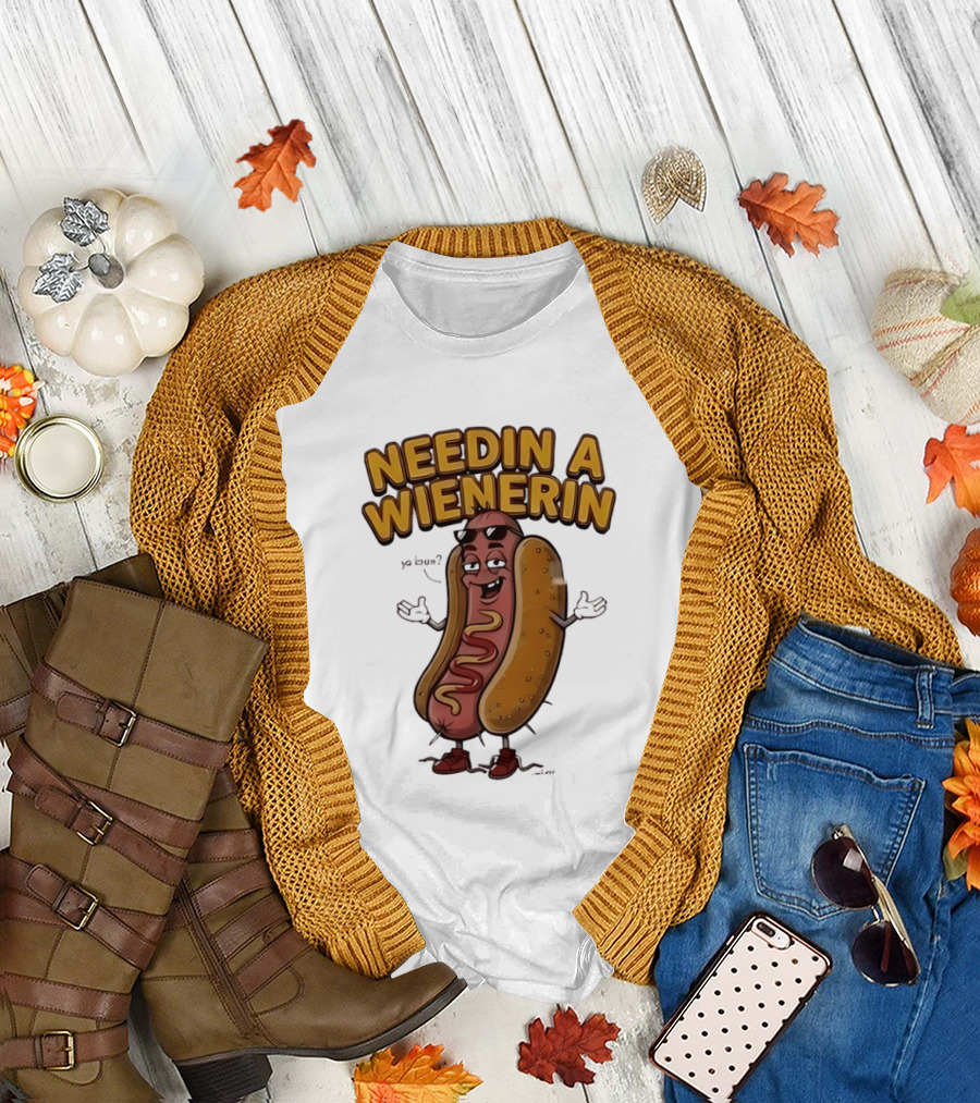 Needin A Wienerin Hot Dog Food Wiener Funny Sausage With Sunglasses T-Shirt