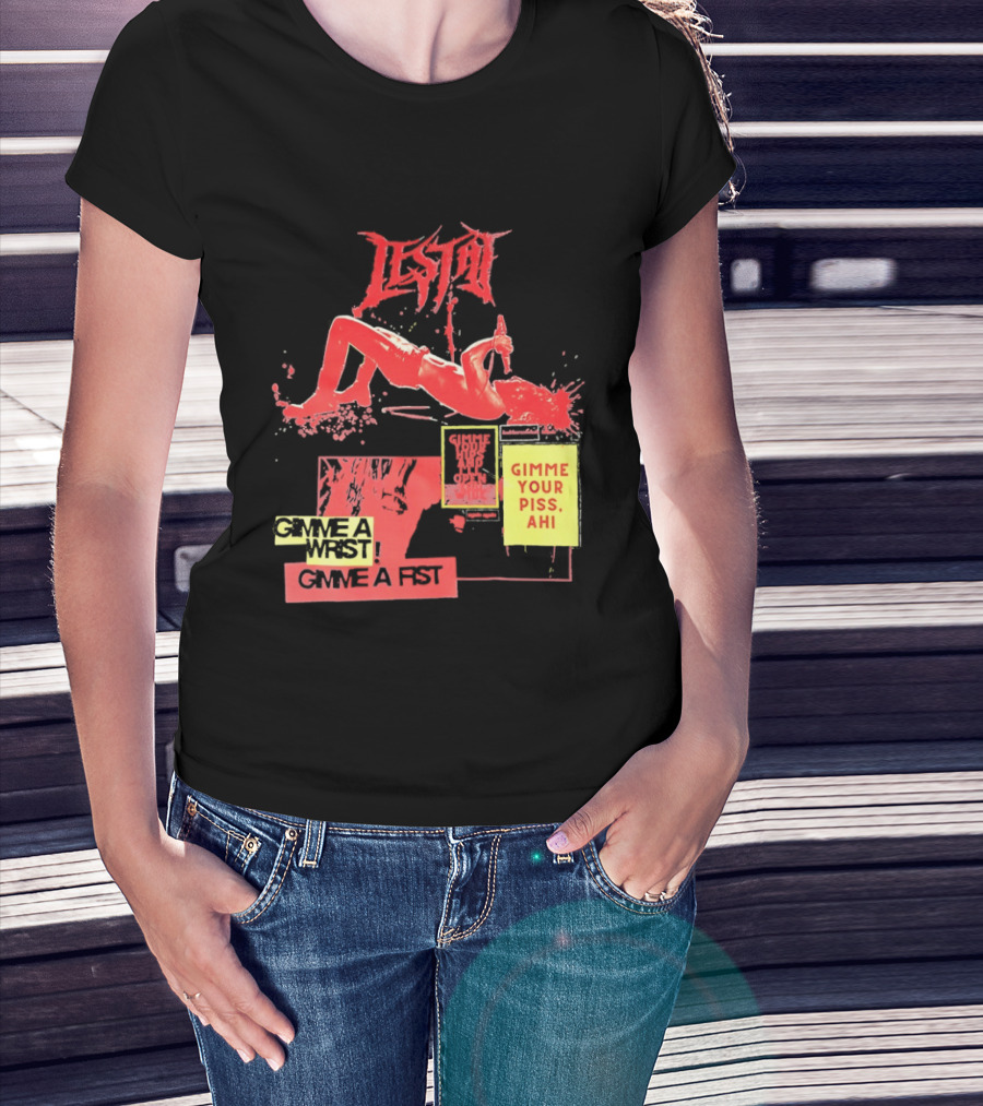 Lestat Gimme A Hips Gimme Your Piss Ahi T-Shirt