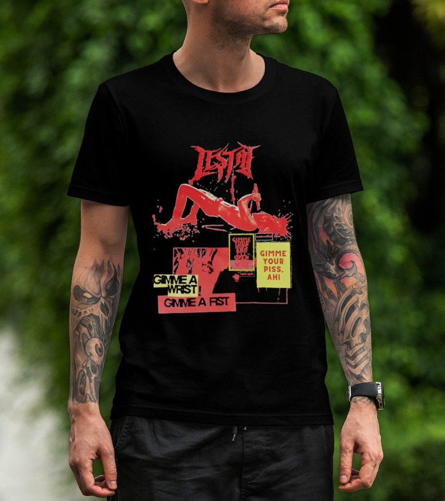 Lestat Gimme A Hips Gimme Your Piss Ahi T-Shirt