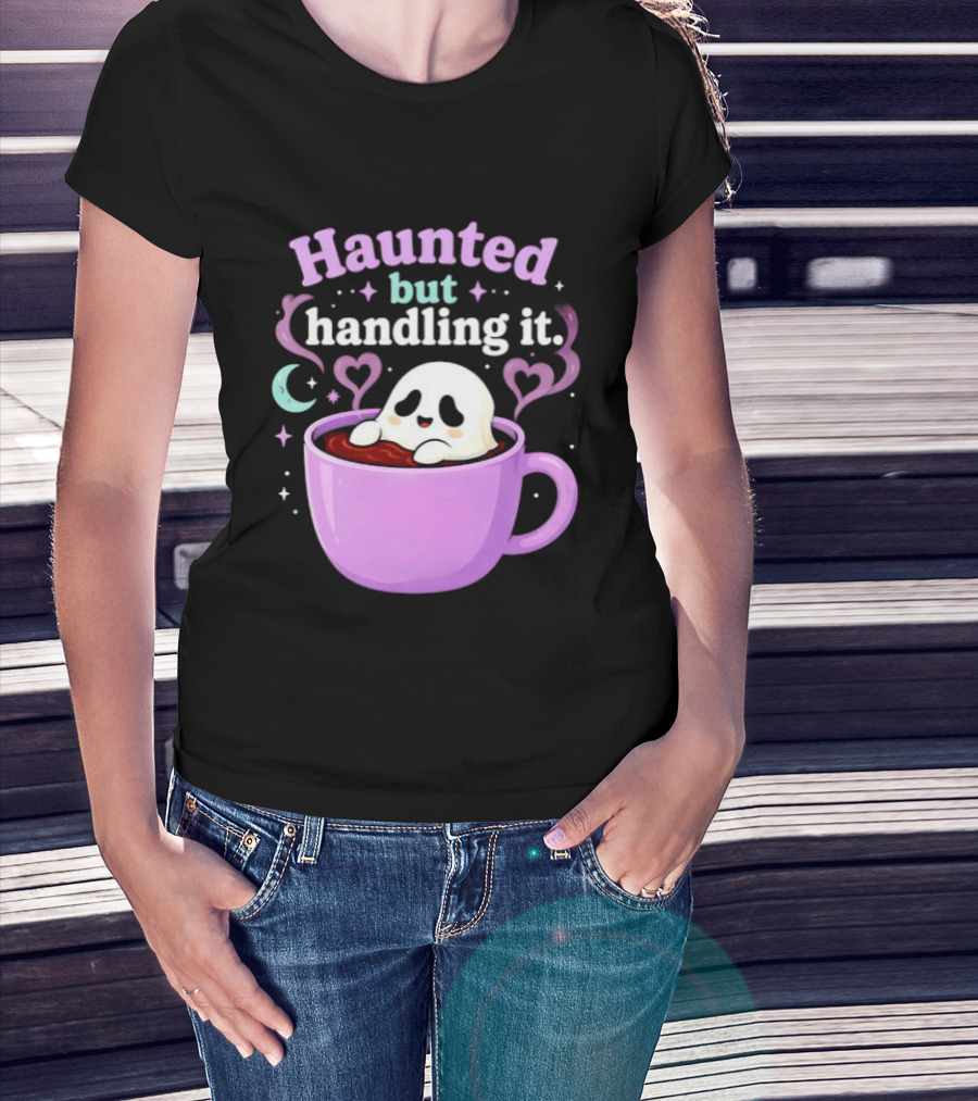 Haunted But Handling It Ghost Coffee Spooky Hearts And Moon T-Shirt