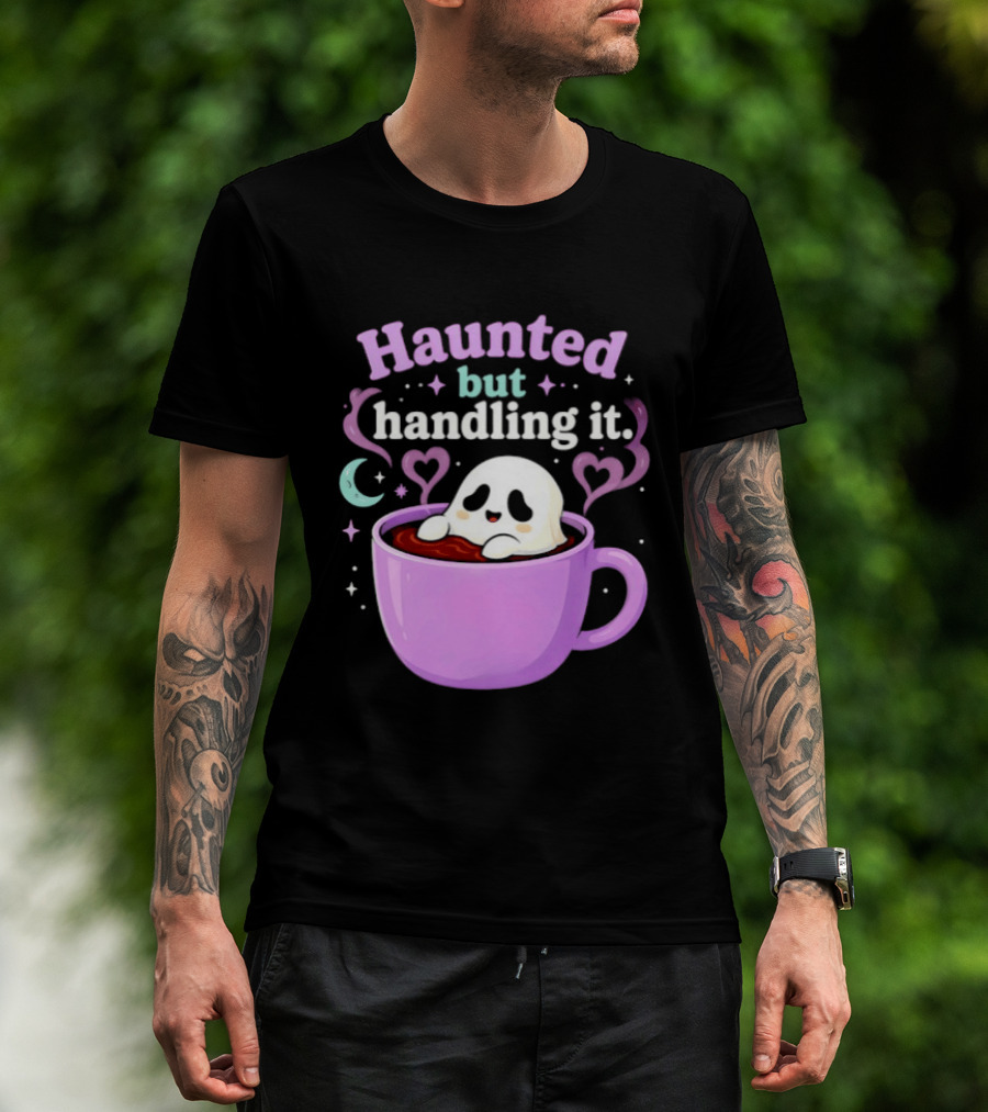 Haunted But Handling It Ghost Coffee Spooky Hearts And Moon T-Shirt