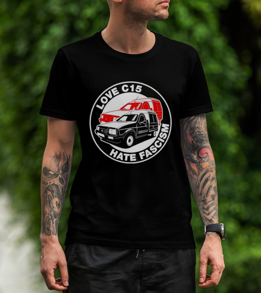 Love C15 Hate Fascism Anti Fascist Van Life T-Shirt