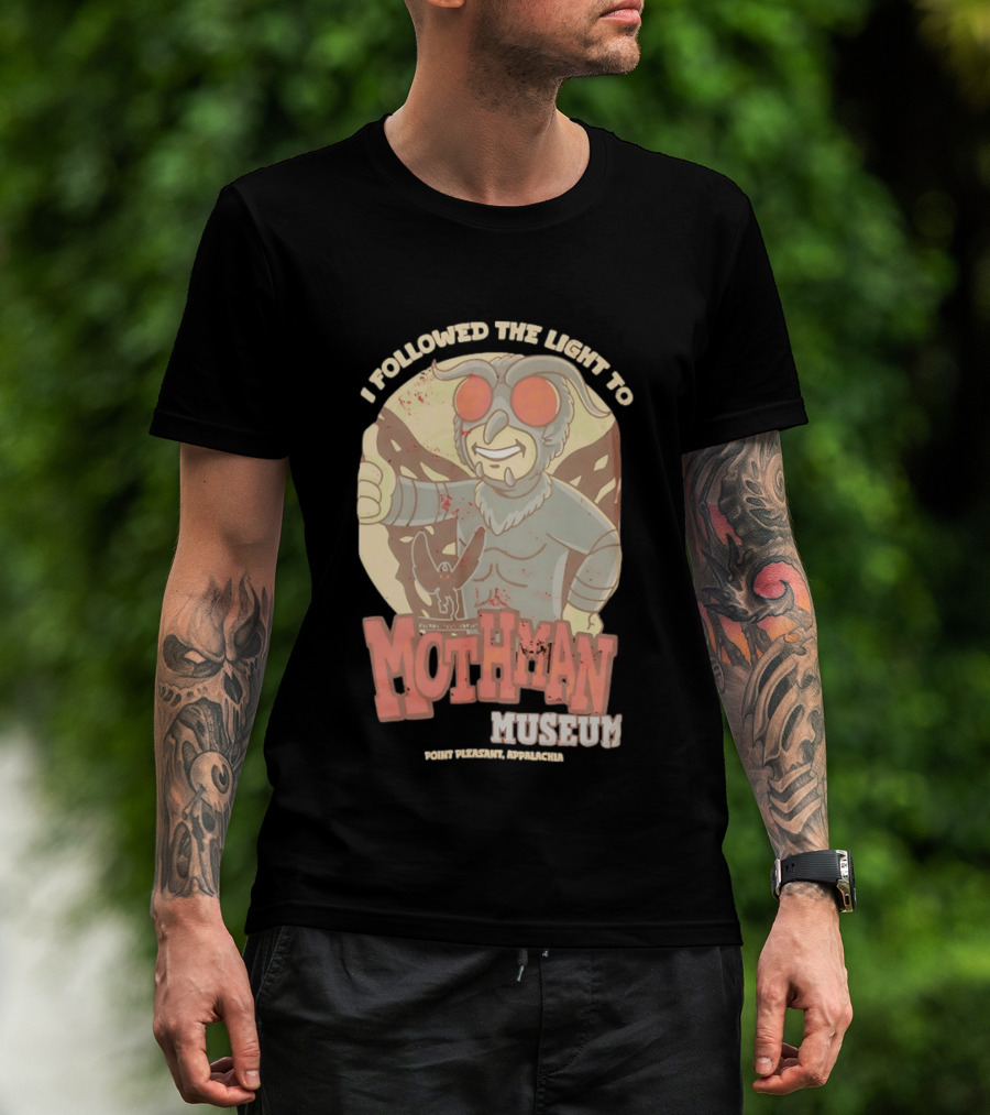 I Followed The Light To Mothman Museum Point Pleasant Appalachia T-Shirt