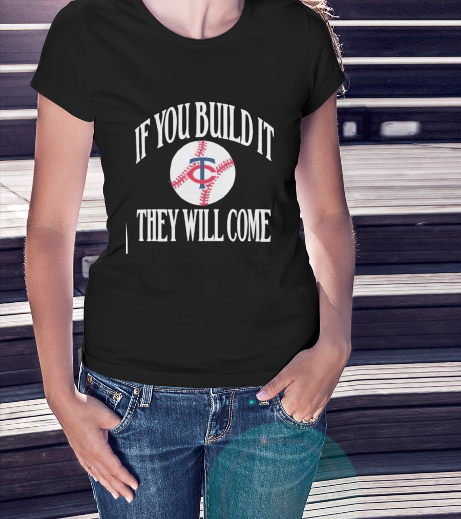 Minnesota Twins If You Build It They Will Come Baseball Navy T-Shirt