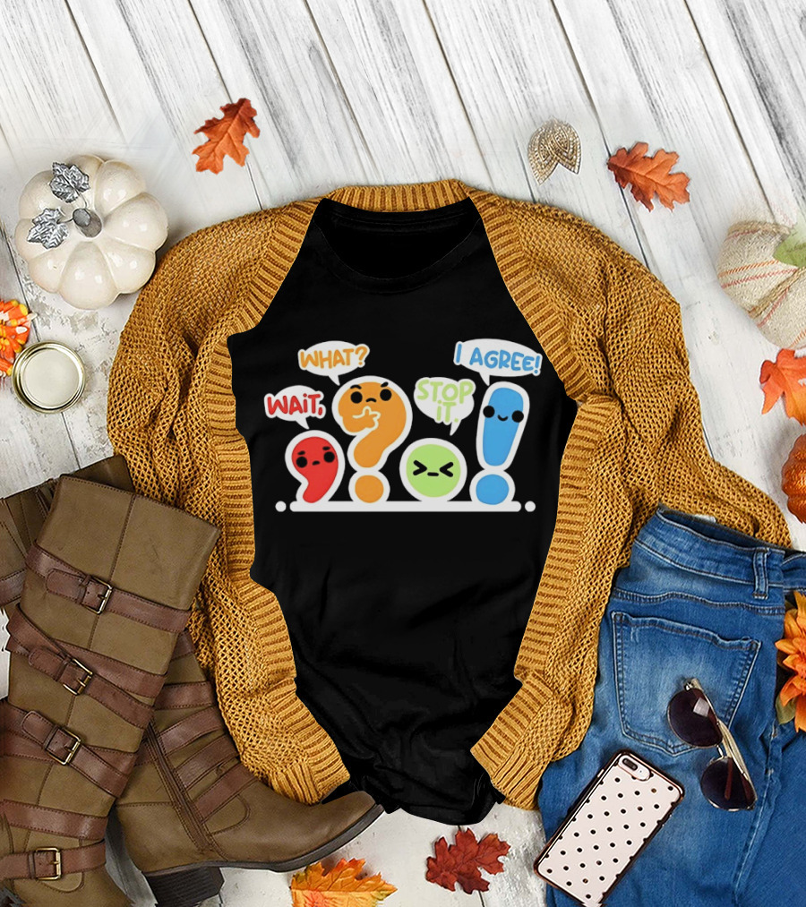 WAIT WHAT STOP IT I AGREE Punctuation Marks Question and Exclamation Cartoon Characters T-Shirt