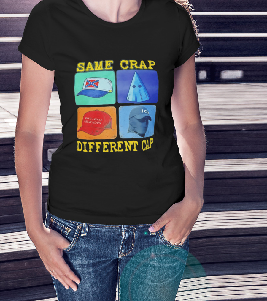 SAME CRAP DIFFERENT CAP Confederate MAGA ICE Satire T-Shirt