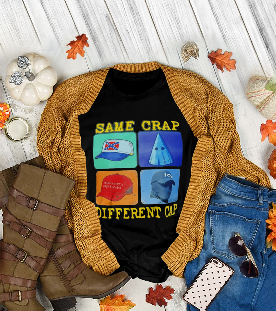 SAME CRAP DIFFERENT CAP Confederate MAGA ICE Satire T-Shirt