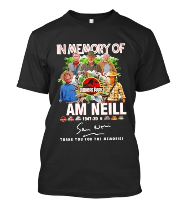 In Memory Of Sam Neill 1947 2026 Thank You For The Memories Jurassic Park Signatures T-Shirt