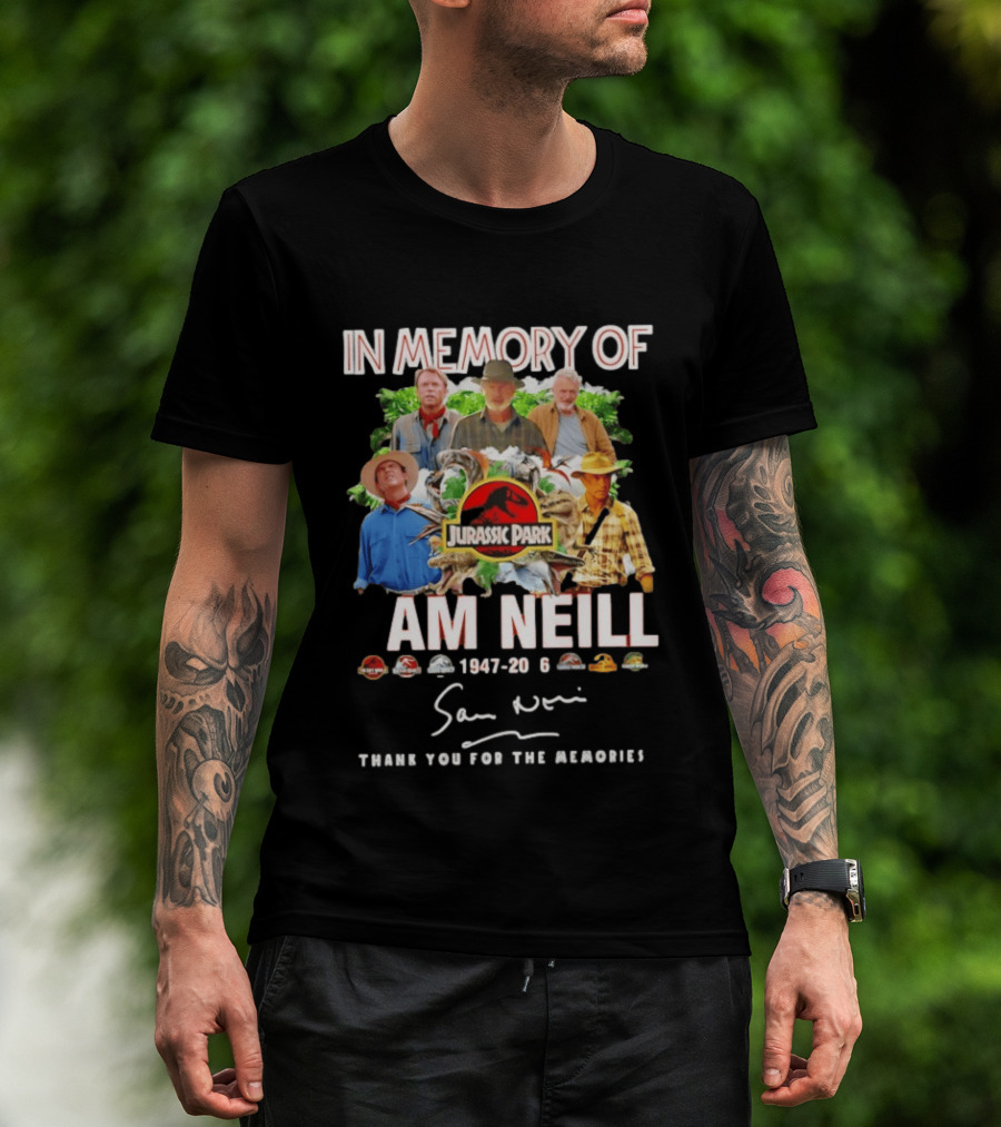 In Memory Of Sam Neill 1947 2026 Thank You For The Memories Jurassic Park Signatures T-Shirt