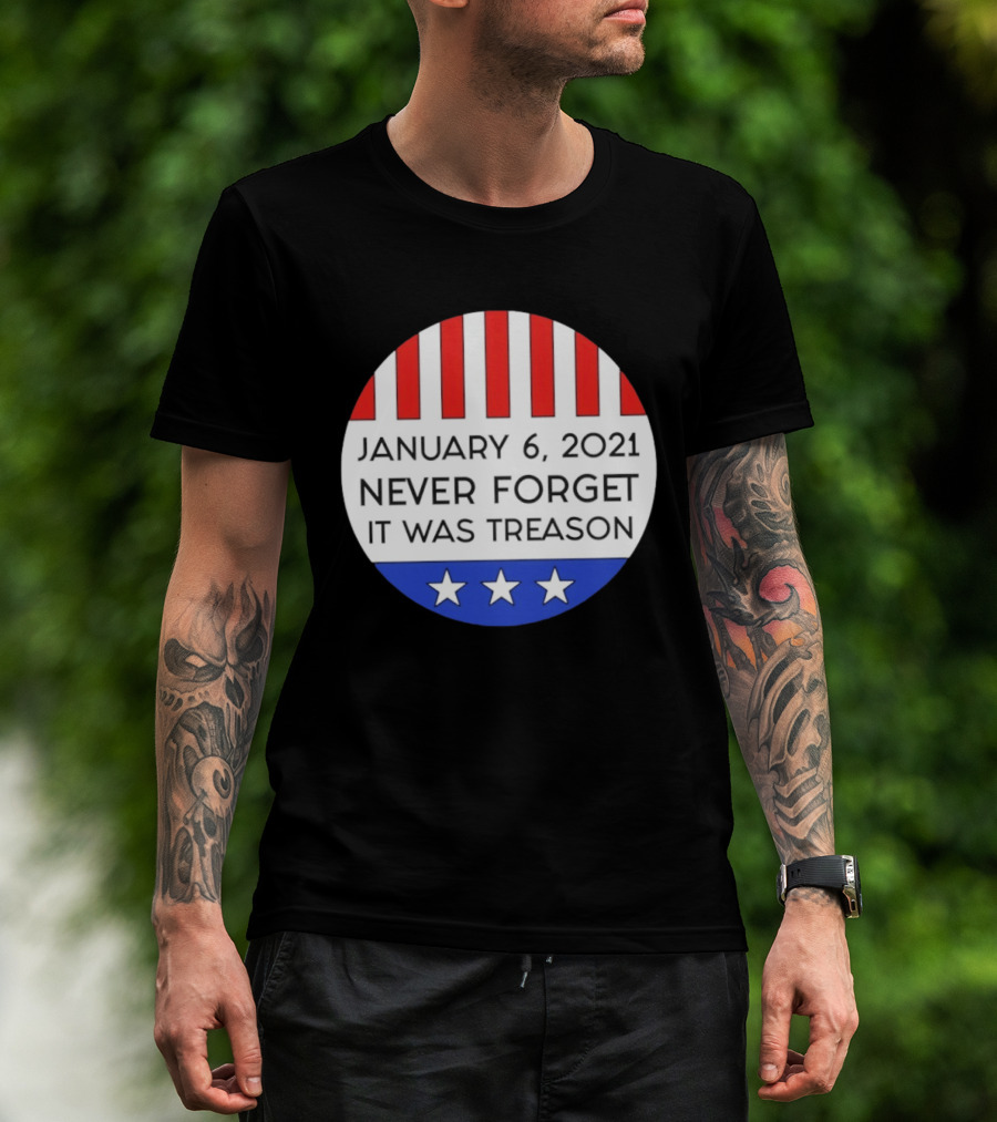 January 6 2021 Never Forget It Was Treason Red White Blue Stars Stripes T-Shirt