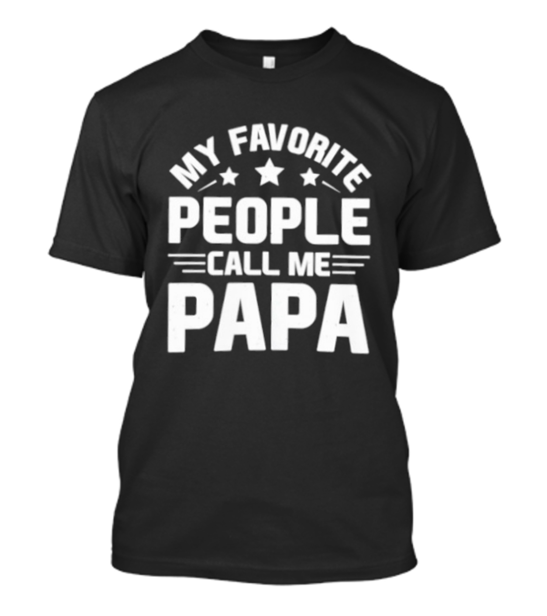 My Favorite People Call Me Papa T-Shirt