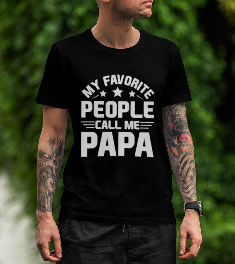 My Favorite People Call Me Papa T-Shirt