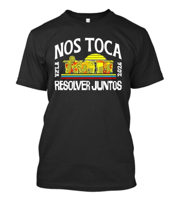 Nos Toca Resolver Juntos Venezuela 2026 Vzla Monument T-Shirt