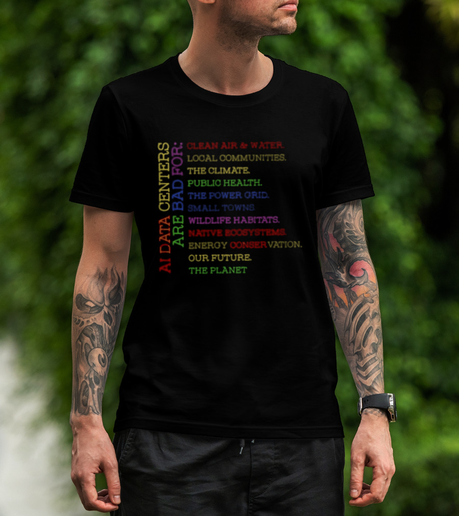 AI Data Centers Impacting Clean Air Water Communities Climate Health Power Grid Wildlife Ecosystems Planet Future T-Shirt