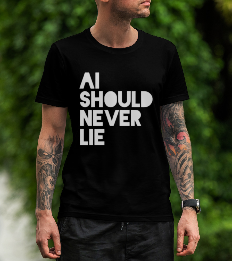 AI Should Never Lie T-Shirt