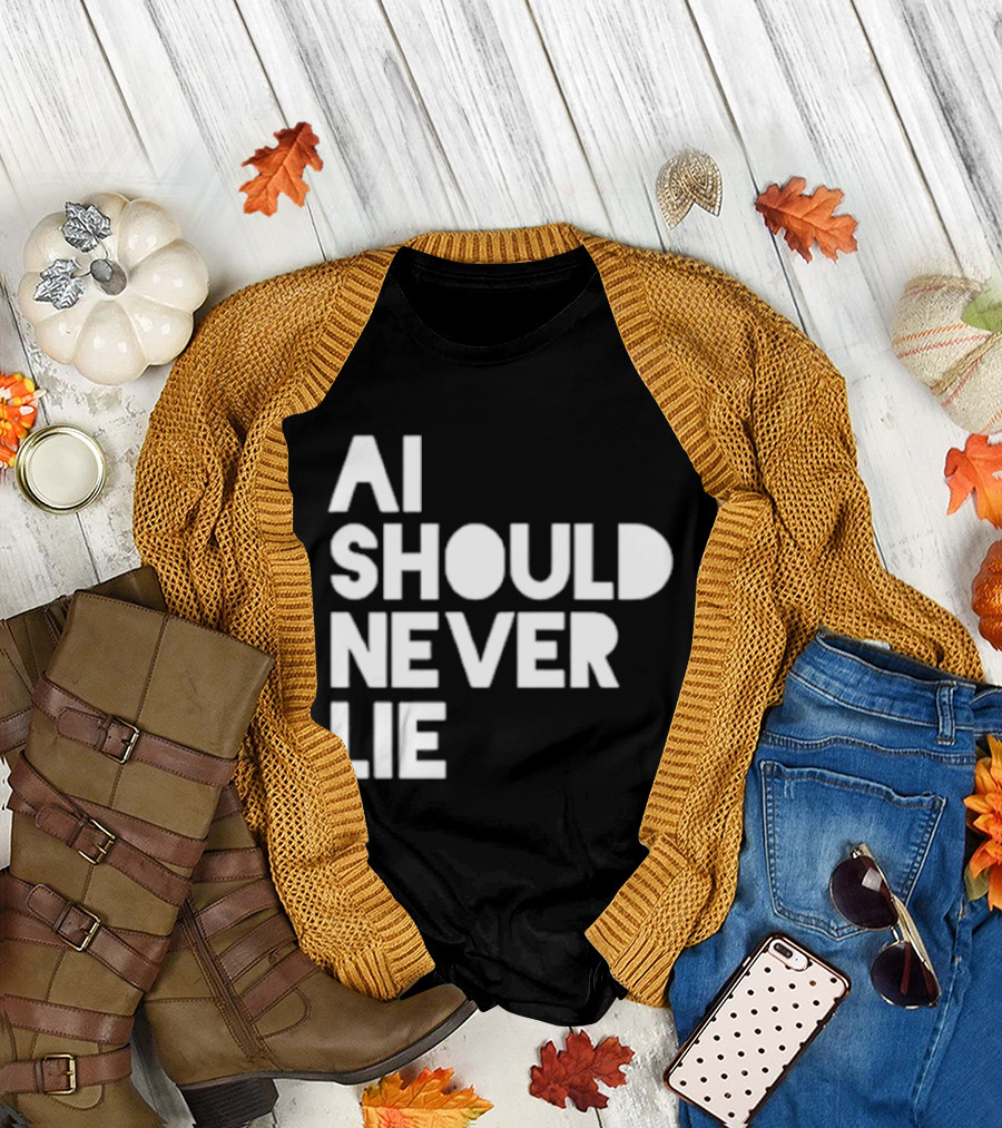 AI Should Never Lie T-Shirt