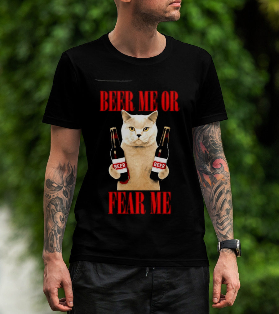 Beer Me Or Fear Me Cat Holding Beer Bottles T-Shirt