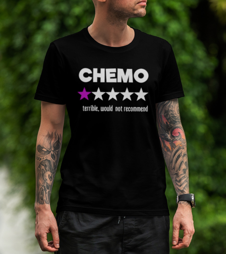 CHEMO 1 Star Terrible Would Not Recommend T-Shirt