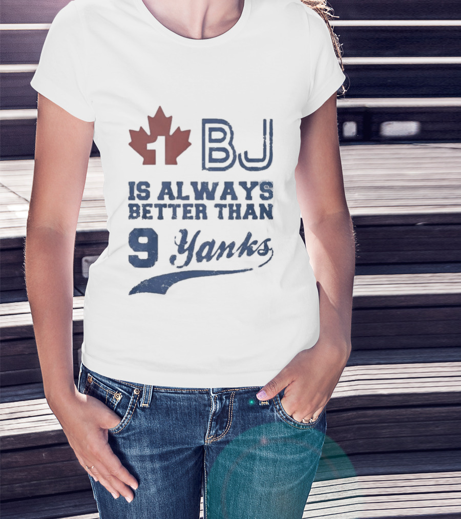 BJ Is Always Better Than 9 Yanks Canada Leaf T-Shirt