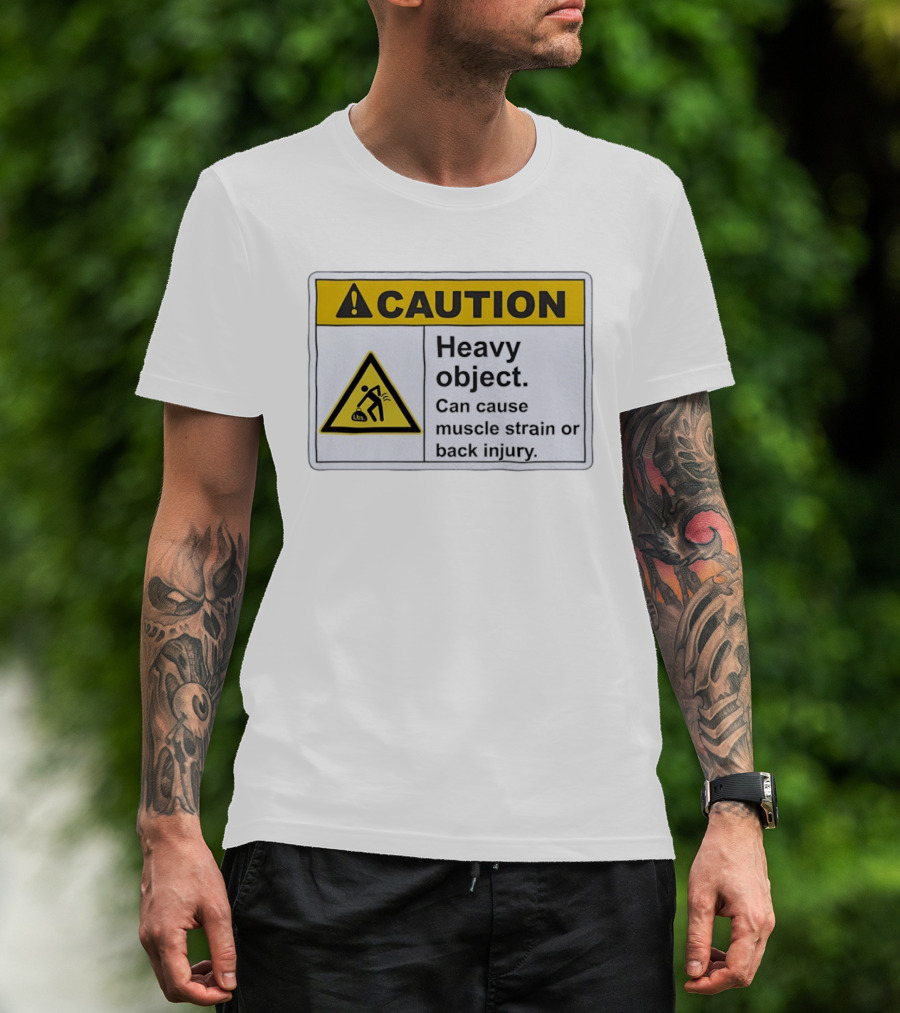 Caution Heavy Object Can Cause Muscle Strain Or Back Injury Warning T-Shirt