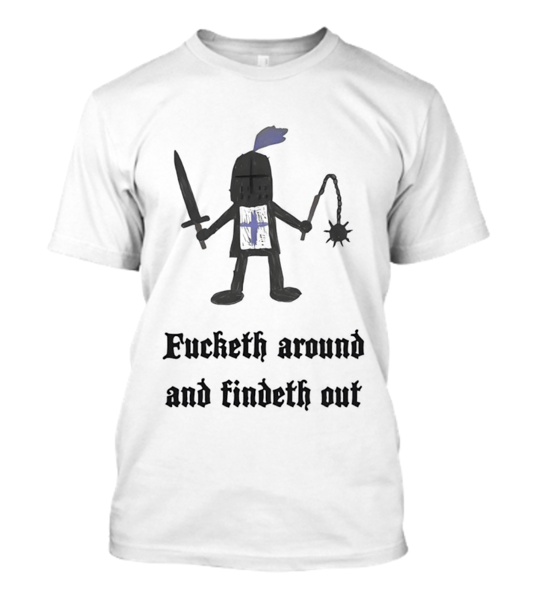 Medieval Knight Humor Fucketh Around And Findeth Out Cartoon T-Shirt