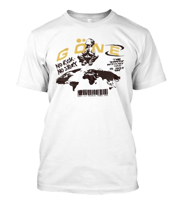 GÖNE No Risk No Story Earth Without Is Just Eh T-Shirt