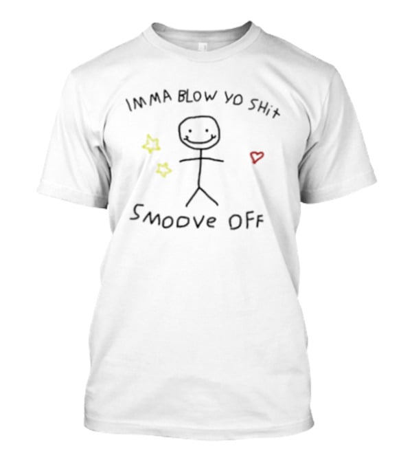 Imma Blow Yo Shit Smoove Off Stick Figure With Heart And Stars T-Shirt