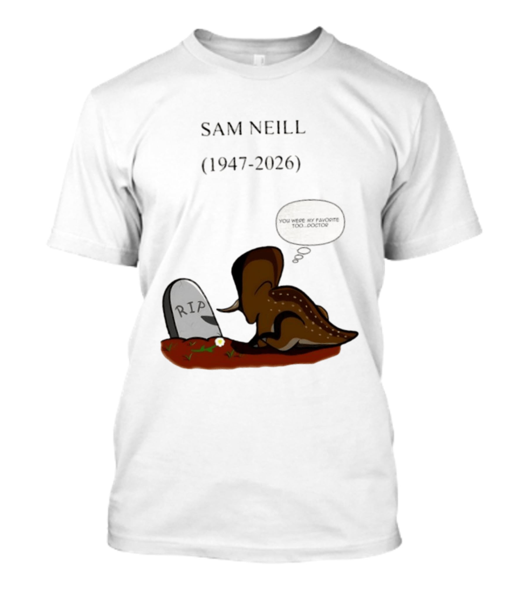 Sam Neill 1947 2026 RIP You Were My Favorite Too Doctor T-Shirt