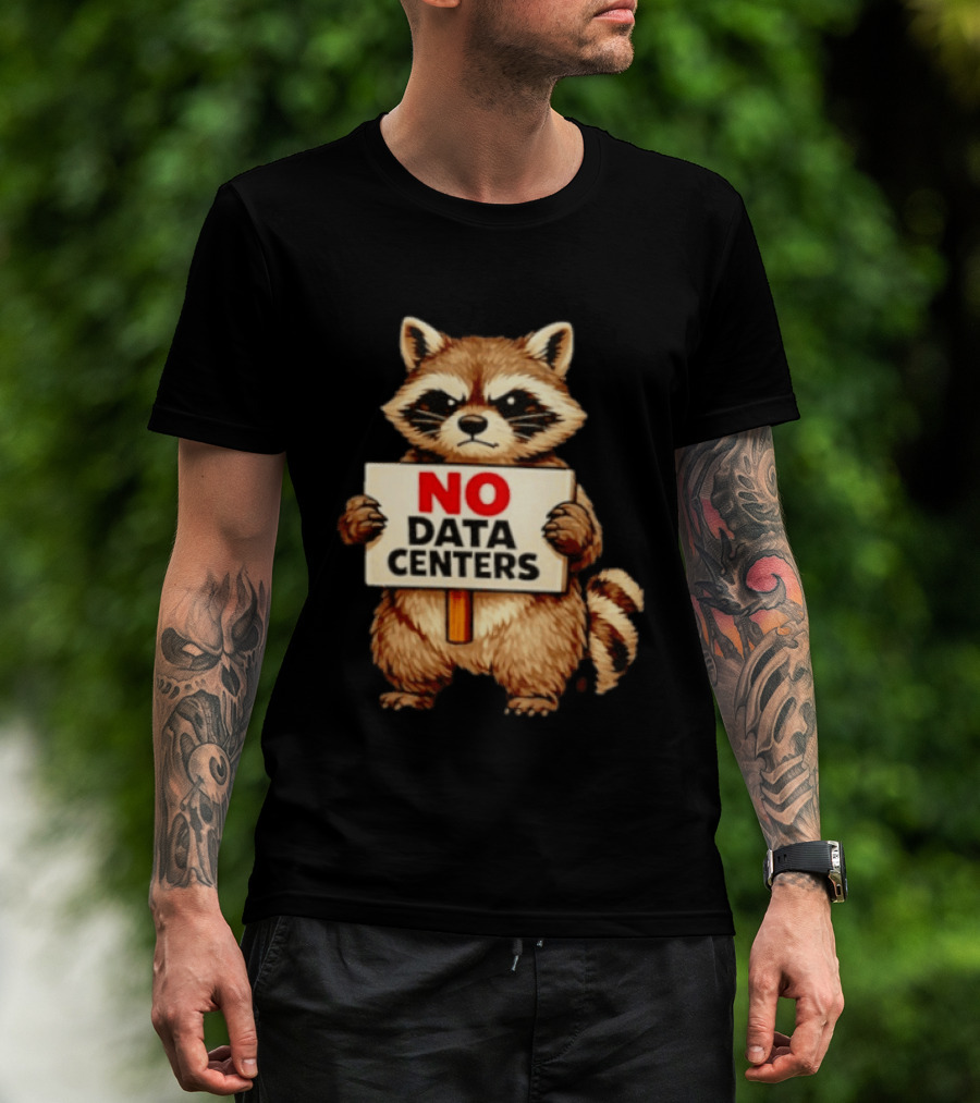 Raccoon Holding No Data Centers Sign Anti Tech Message T-Shirt