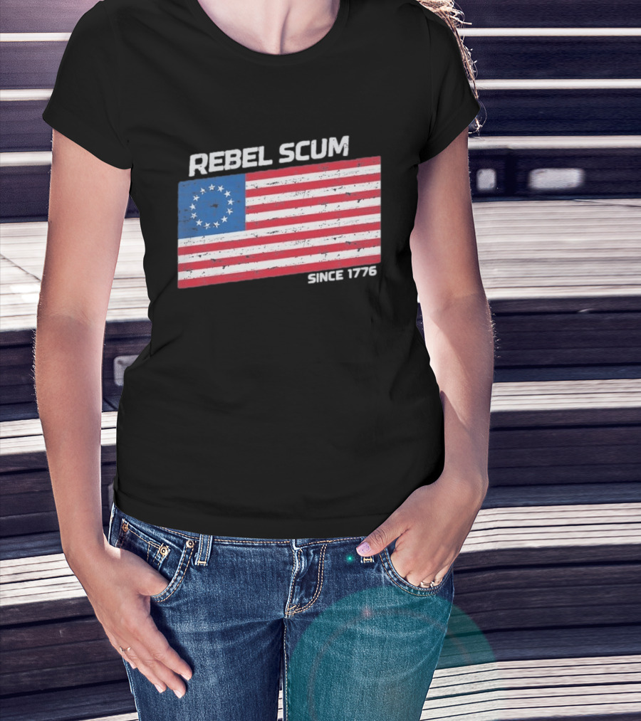 Rebel Scum Since 1776 Betsy Ross Flag T-Shirt