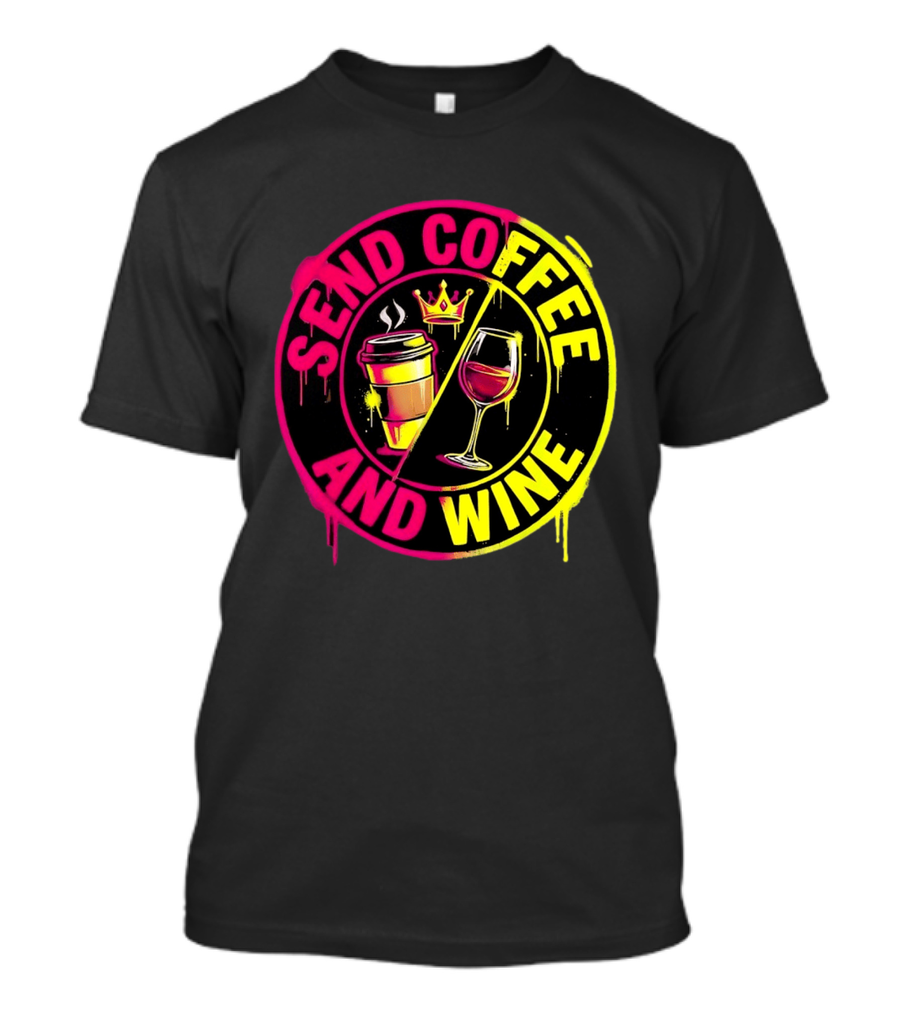 Send Coffee And Wine Crown Coffee Cup Wine Glass Spray Paint T-Shirt