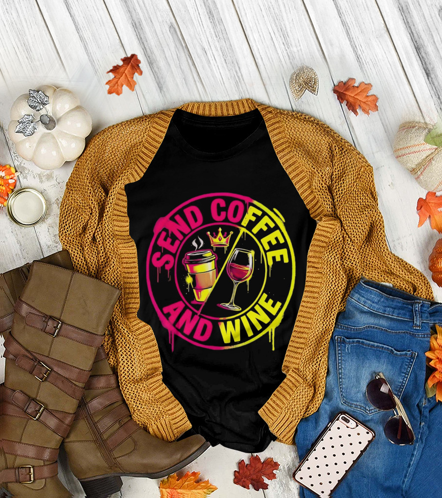 Send Coffee and Wine Crown Coffee Cup Wine Glass Spray Paint T-Shirt