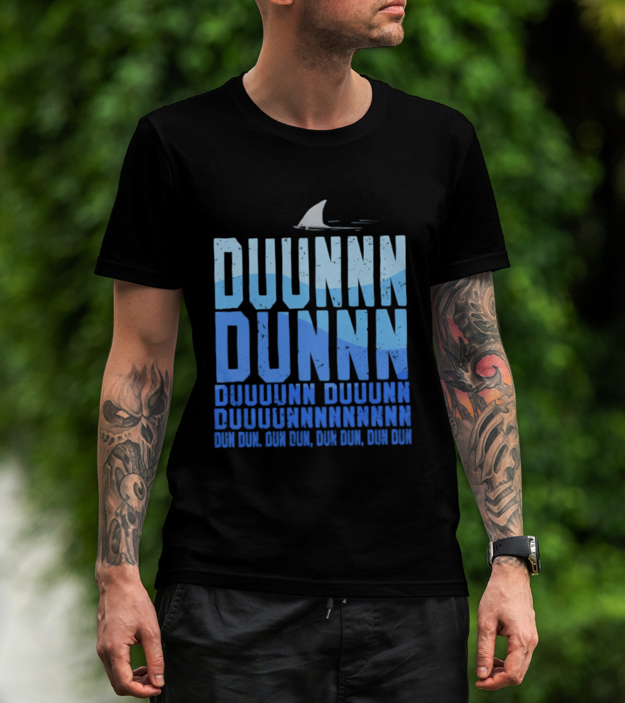 Shark Duunn Dun Duunnn Duunnn Duunnnn Duunnnnnnnn Dun Dun Dun Dun Dun Dun Dun Dun T-Shirt