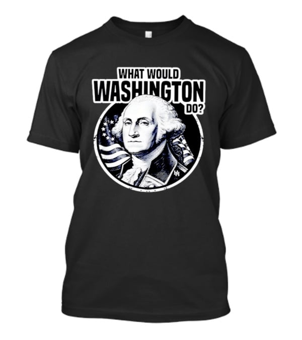 What Would Washington Do George Washington Flag Circle T-Shirt