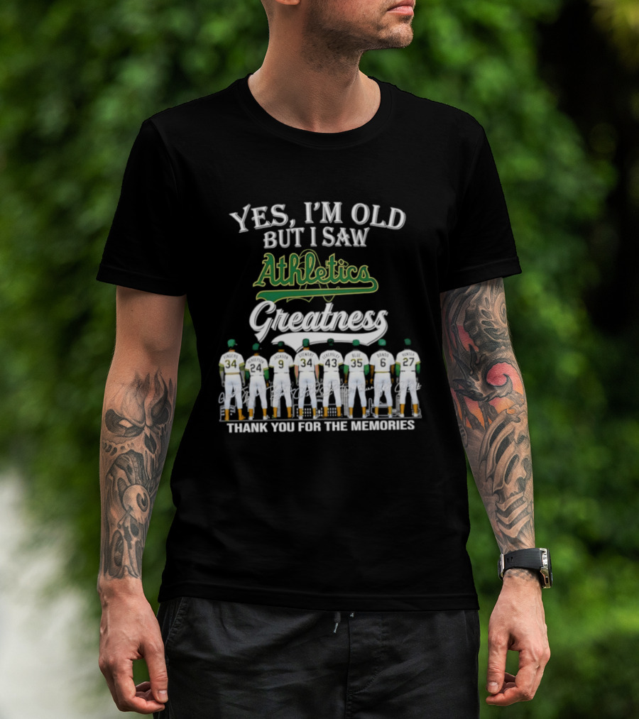 Yes I'm Old But I Saw Athletics Greatness Thank You For The Memories Players In Uniform T-Shirt