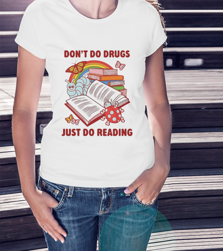 Don't Do Drugs Just Do Reading Rainbow Books And Butterflies T-Shirt