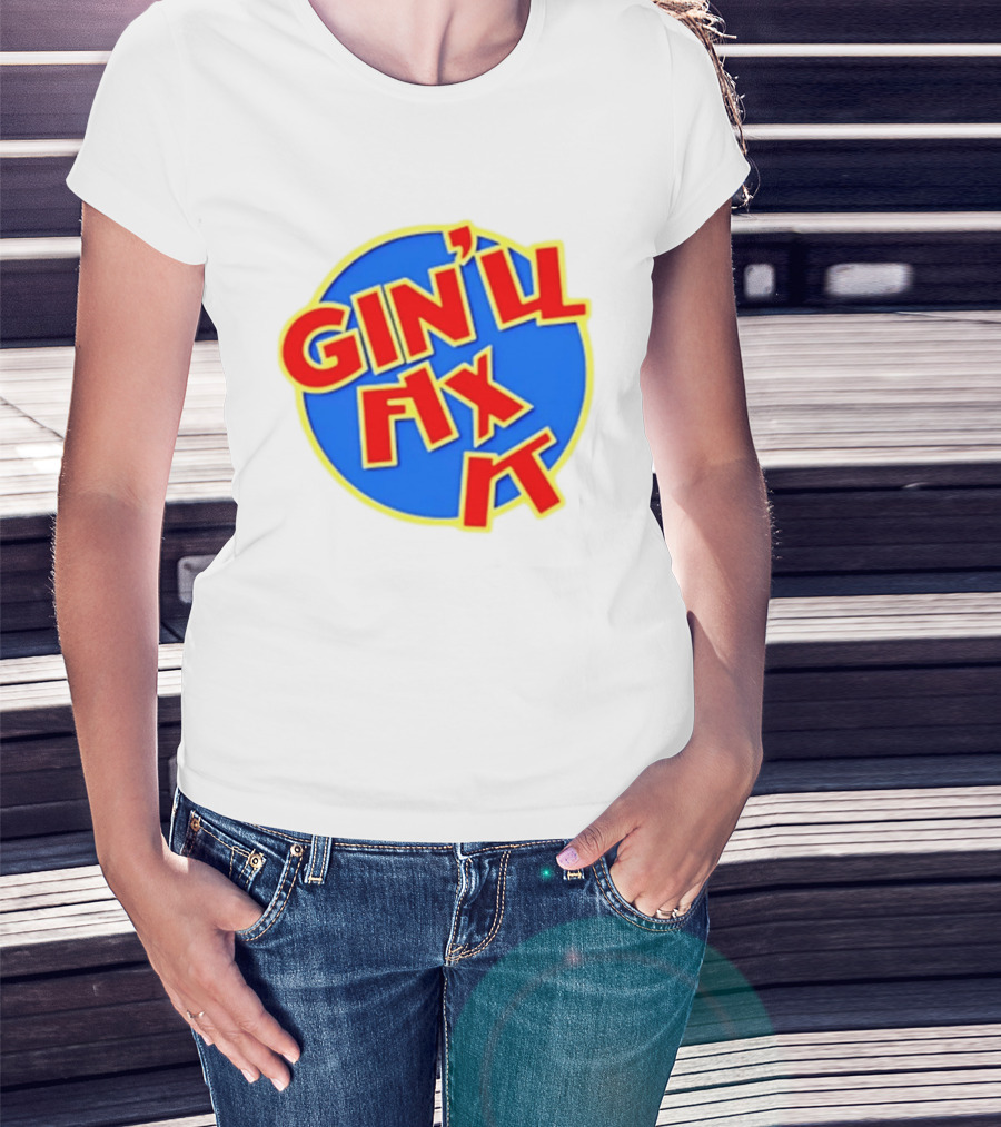 Gin'll Fix It Bold Colorful T-Shirt