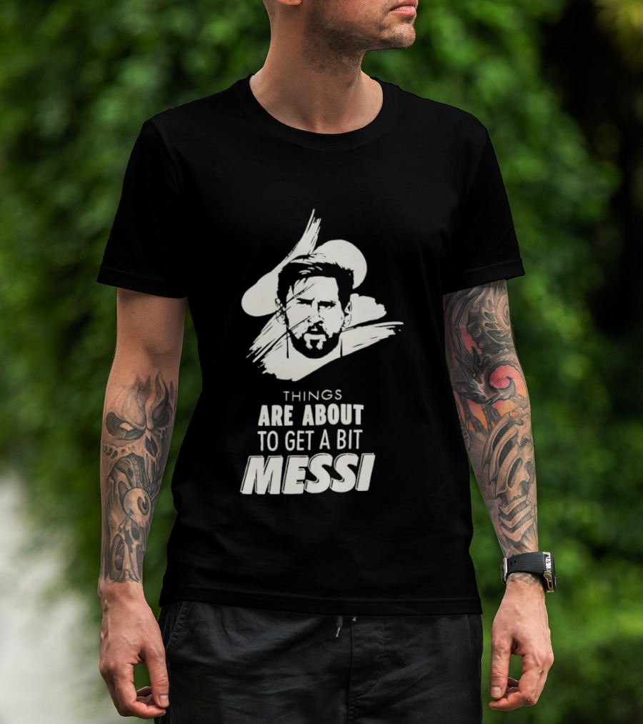 Things Are About To Get A Bit Messi Face Sketch T-Shirt