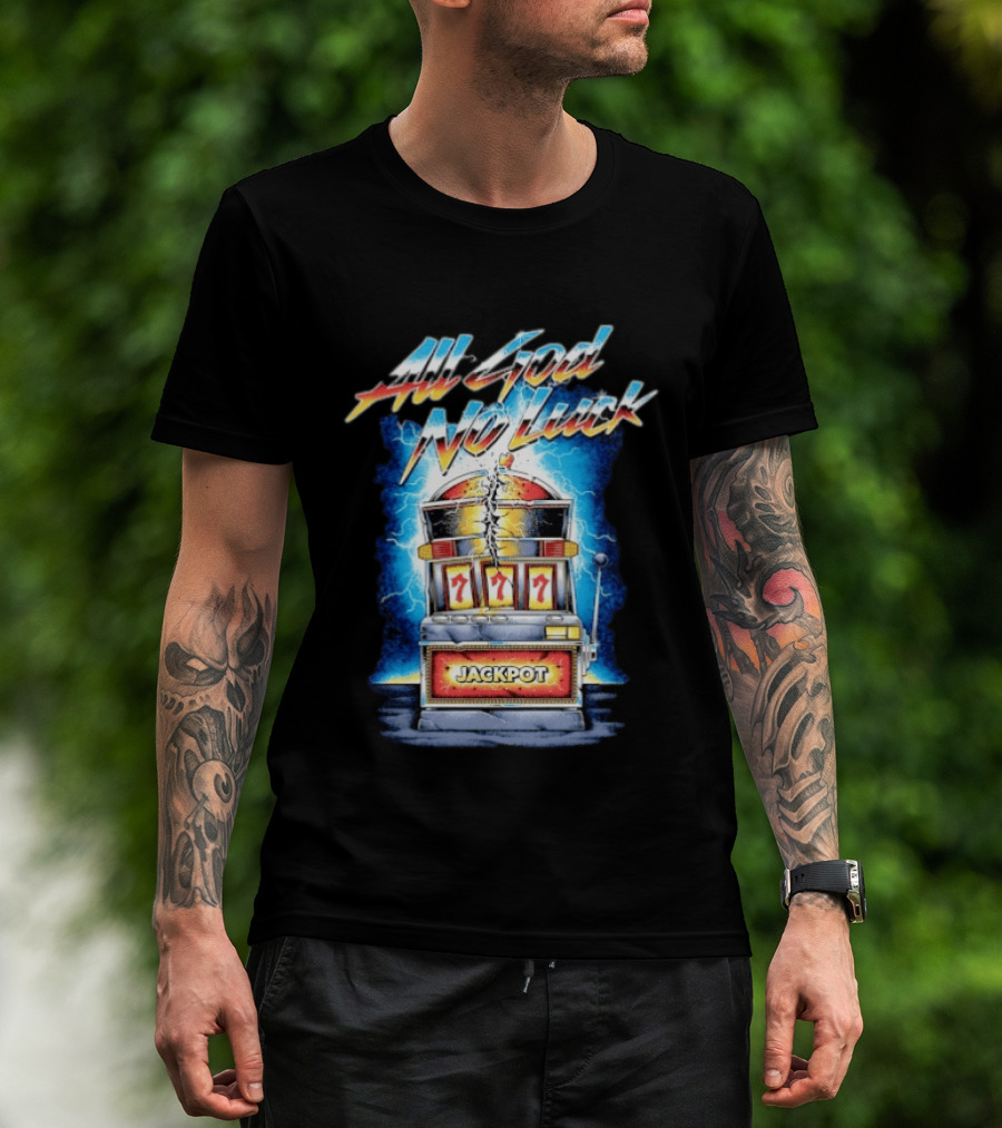 All God No Luck Jackpot Slot Machine Gambling Seven Sevens T-Shirt
