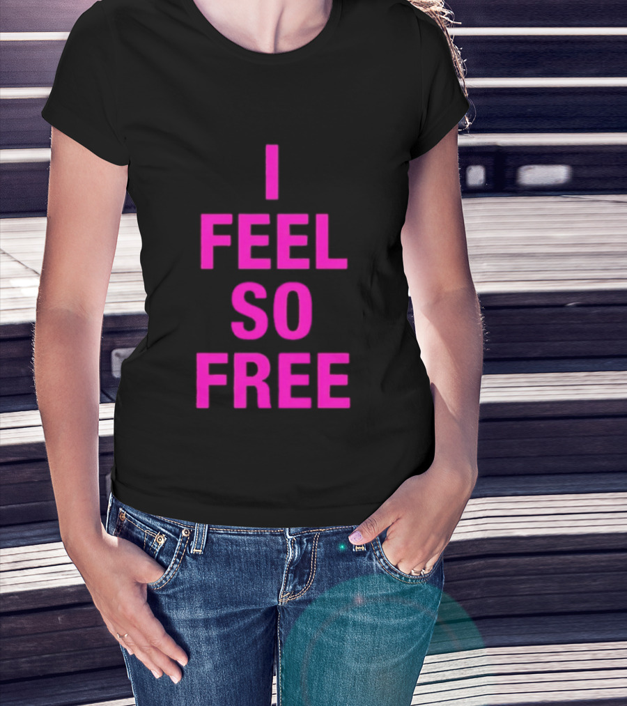 I Feel So Free Bold Pink T-Shirt