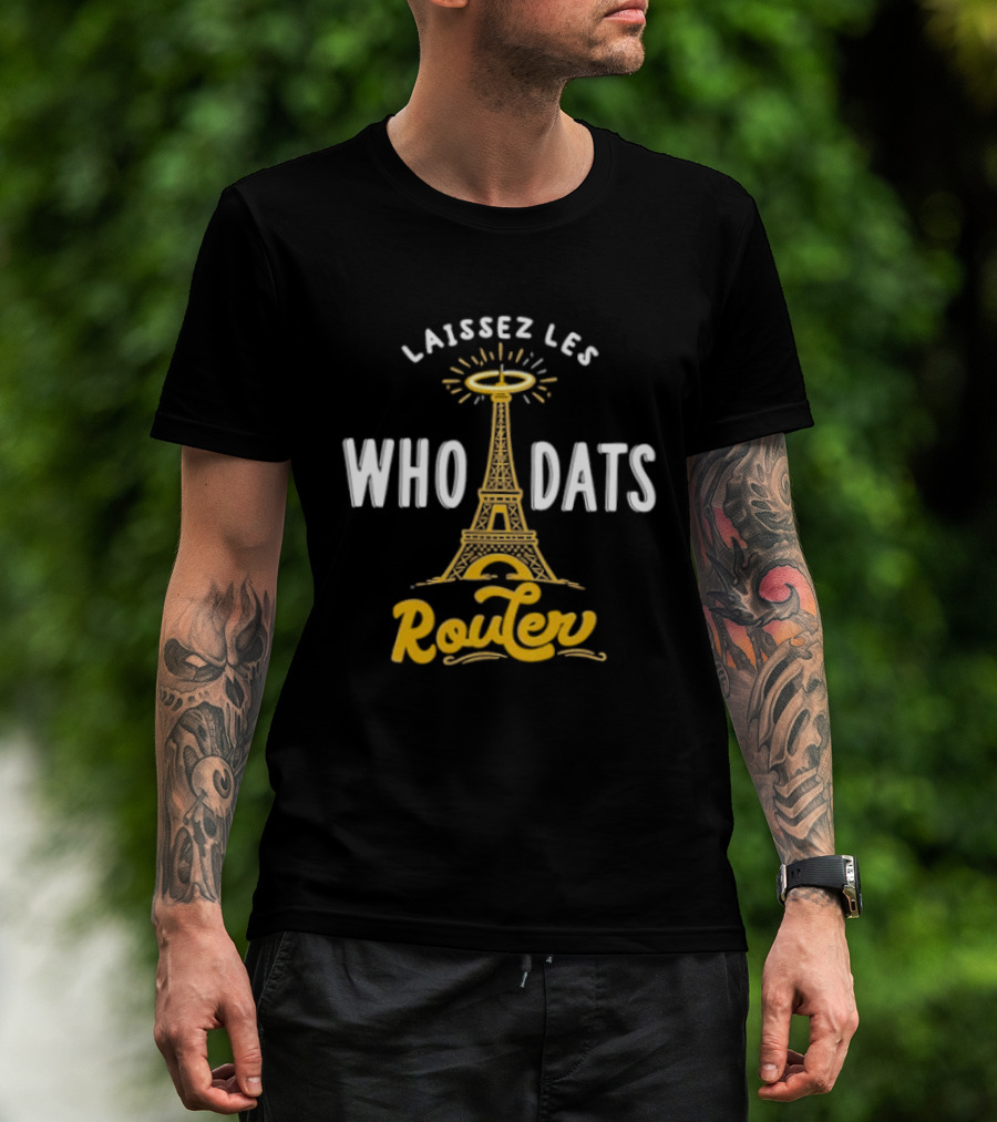 Laissez Les Who Dats Router Eiffel Tower Fleur De Lis Halo T-Shirt