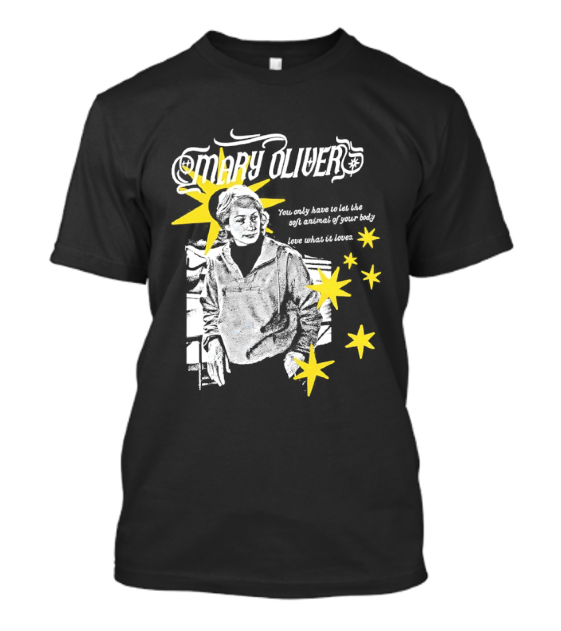 Mary Oliver Let The Soft Animal Of Your Body Love What It Loves Stars T-Shirt