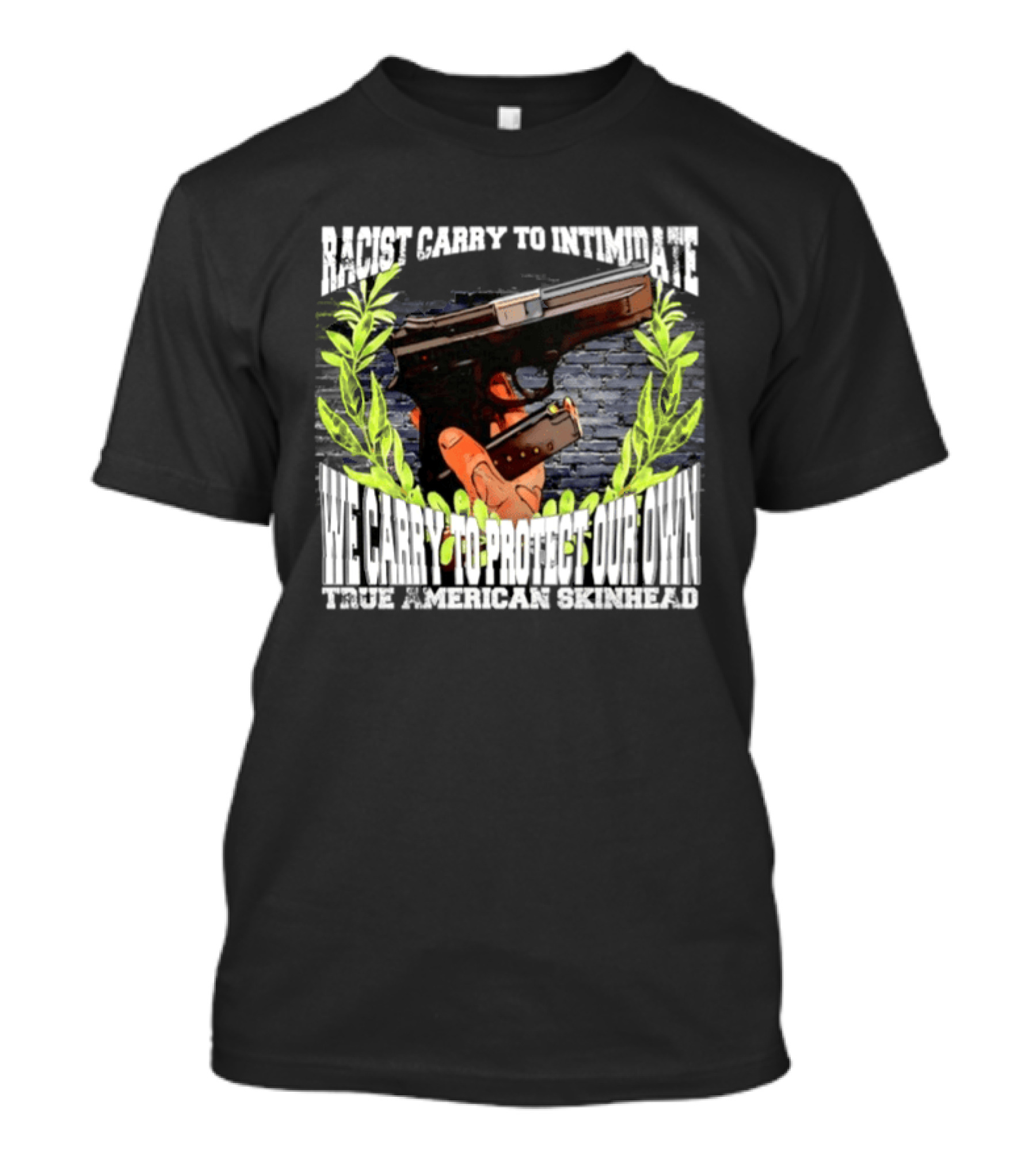 Racist Carry To Intimidate We Carry To Protect Our Own True American Skinhead T-Shirt