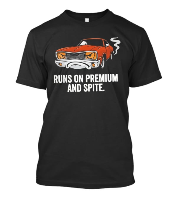 Runs On Premium And Spite Muscle Car T-Shirt