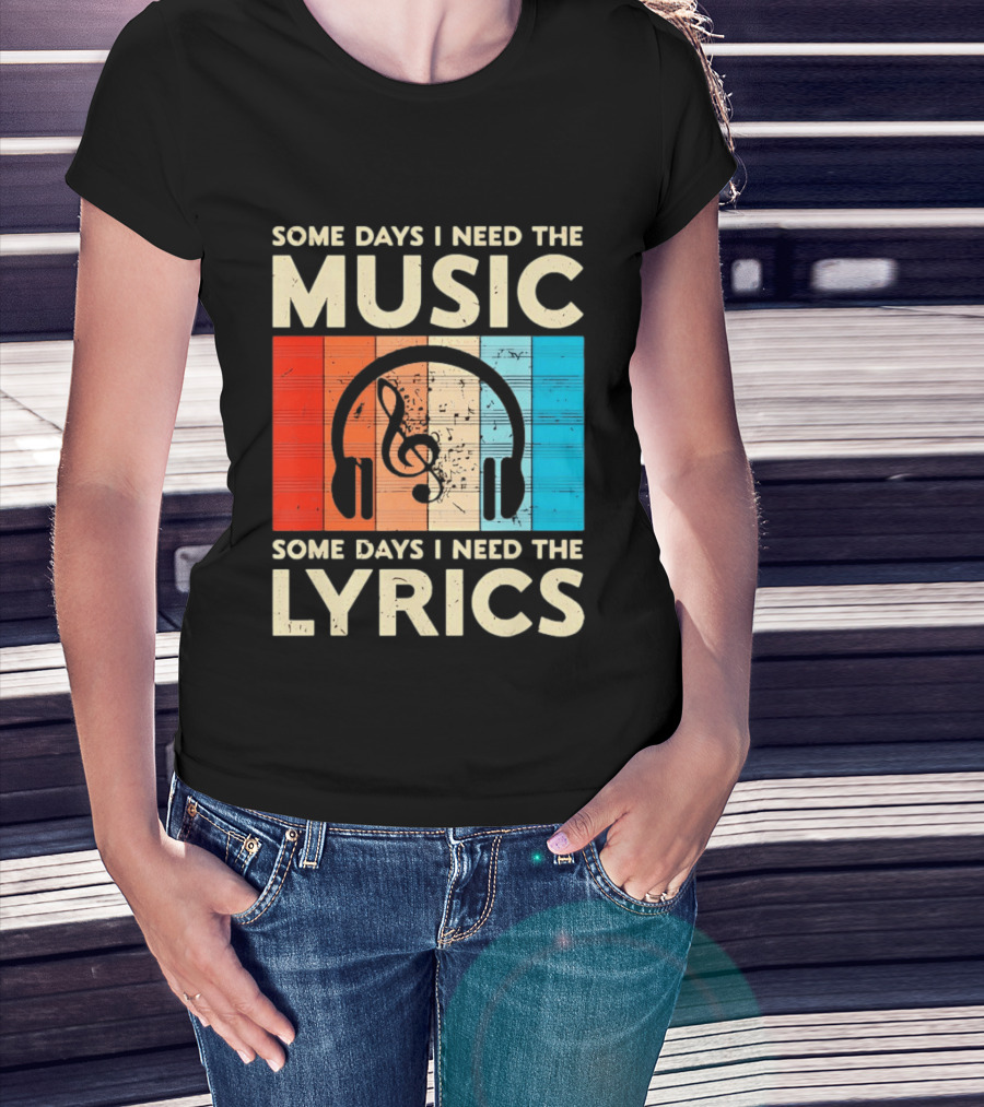 Some Days I Need The Music Some Days I Need The Lyrics Headphones Clef Notes T-Shirt