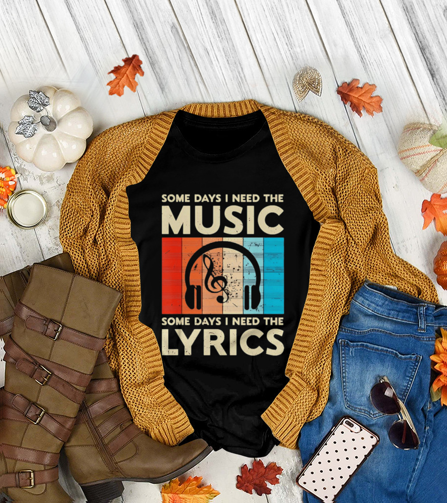 Some Days I Need the Music Some Days I Need the Lyrics Headphones Clef Notes T-Shirt