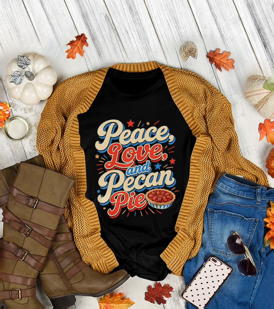 Peace Love And Pecan Pie Thanksgiving T-Shirt