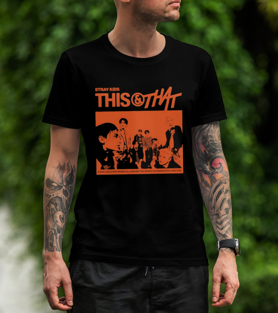 Stray Kids This And That Everywhere All Around The World You Make Stray Kids Stay T-Shirt